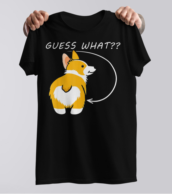 Guess What Corgi Butt Cute Corgi Dog T-Shirt