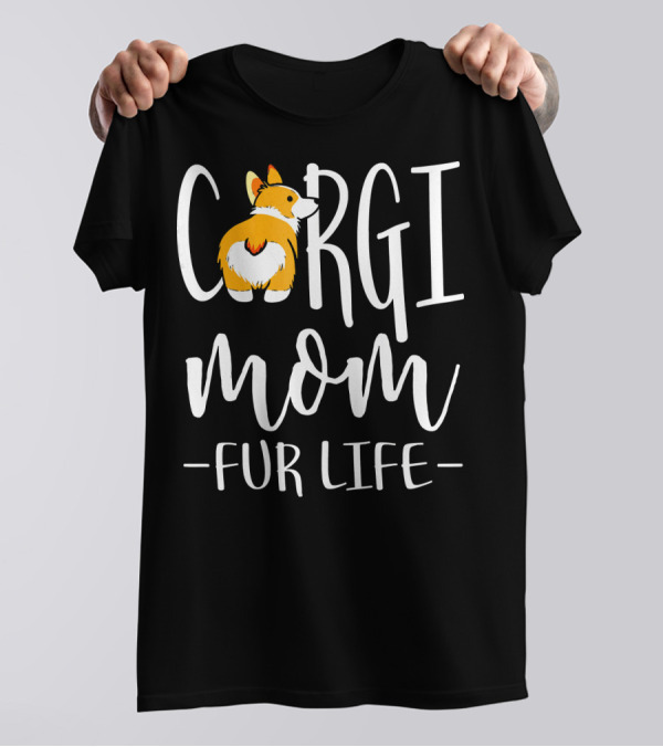 Corgi Mom Fur Life T-Shirt