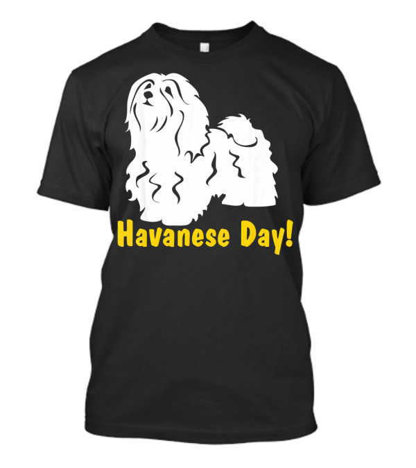 Havanese Day Havanese Dog Puppy T-Shirt