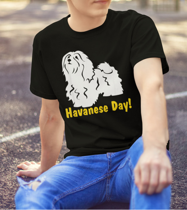Havanese Day Havanese Dog Puppy T-Shirt