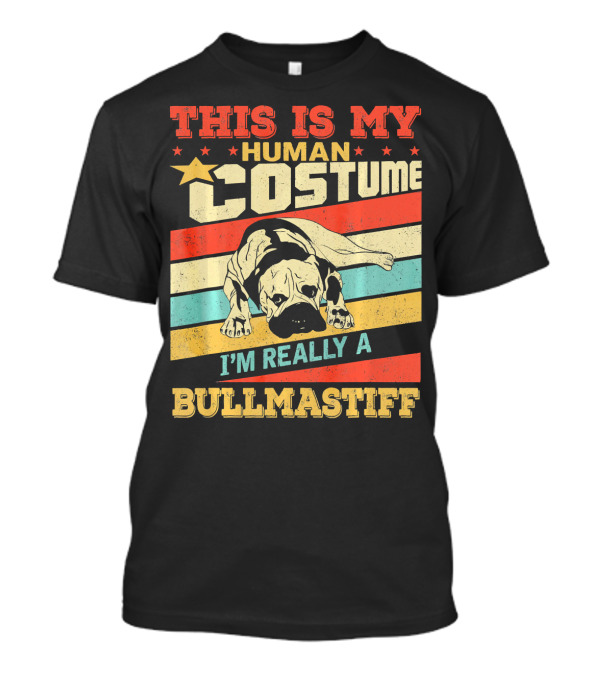 This Is My Human Costume I'm Really A Bullmastiff T-Shirt