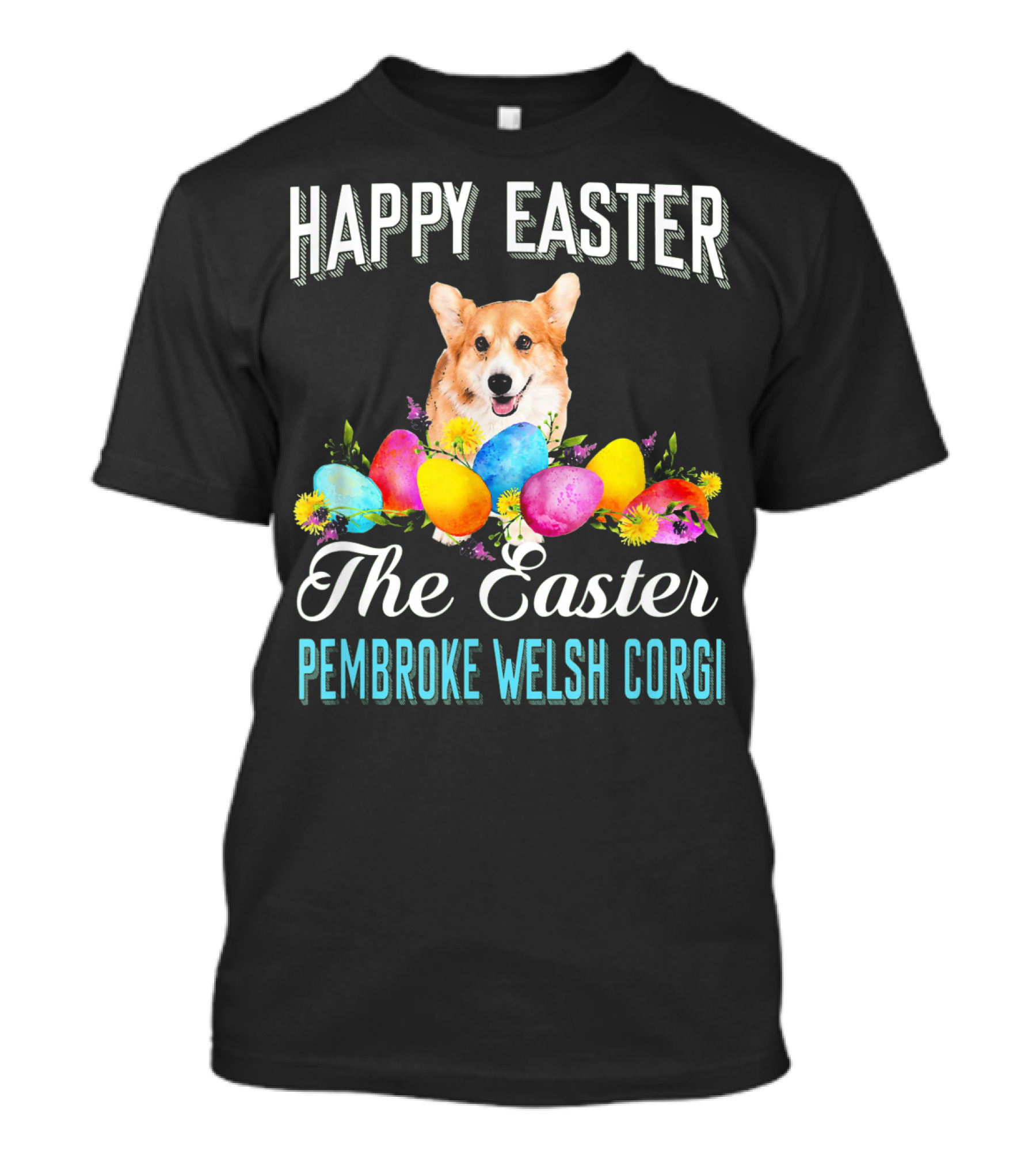 Happy Easter The Easter Pembroke Welsh Corgi T-Shirt