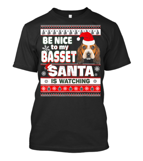 Be Nice To My Basset Hound Santa Is Watching Christmas T-Shirt