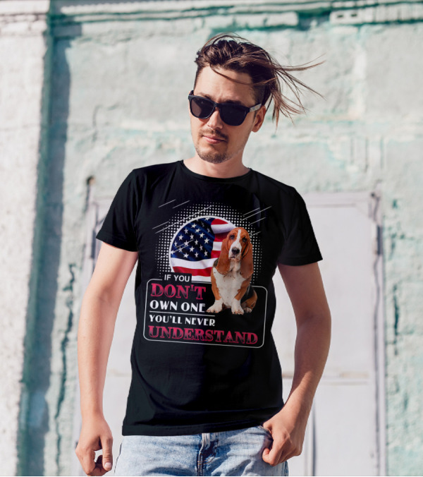 Basset Hound If You Don't Own One You'll Never Understand American Flag T-Shirt