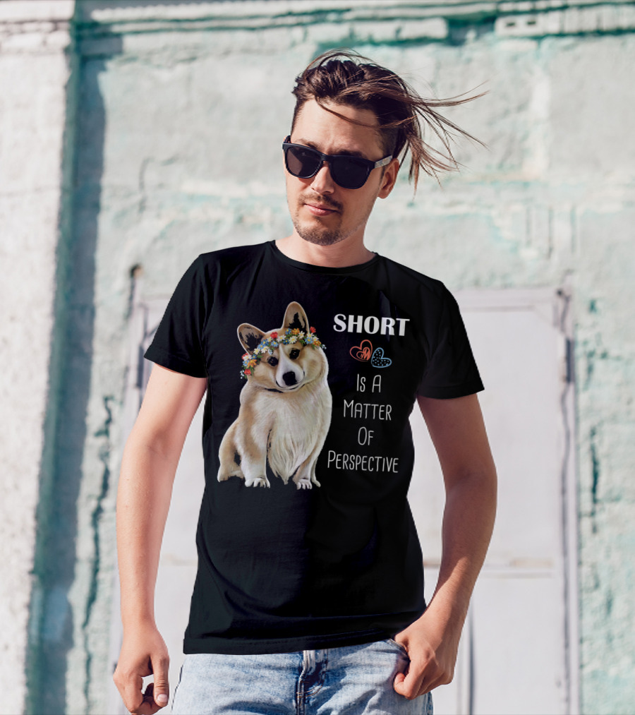 Corgi Short Is A Matter Of Perspective T-Shirt