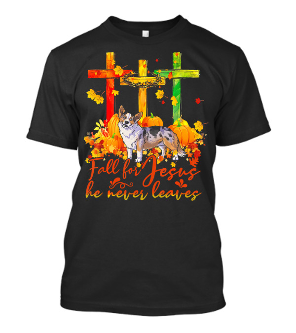 Fall For Jesus He Never Leaves Cardigan Welsh Corgi Autumn Crosses And Pumpkins T-Shirt
