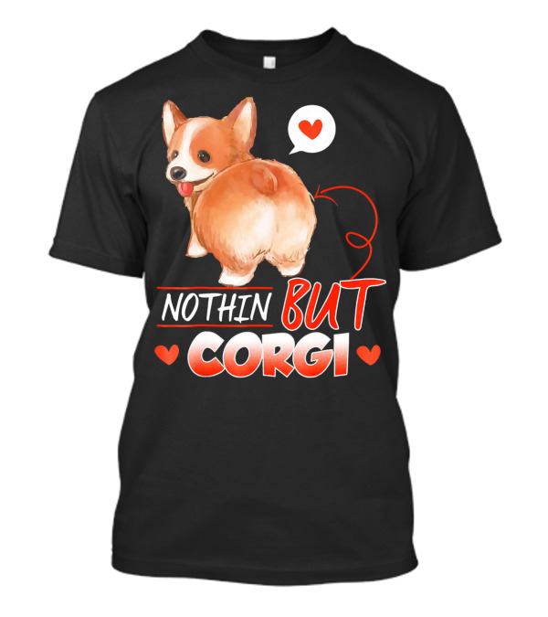 Nothin But Corgi Butt With Heart And Arrow T-Shirt