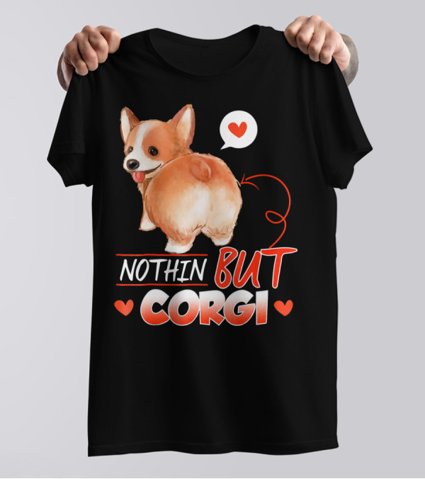 Nothin But Corgi Butt With Heart And Arrow T-Shirt