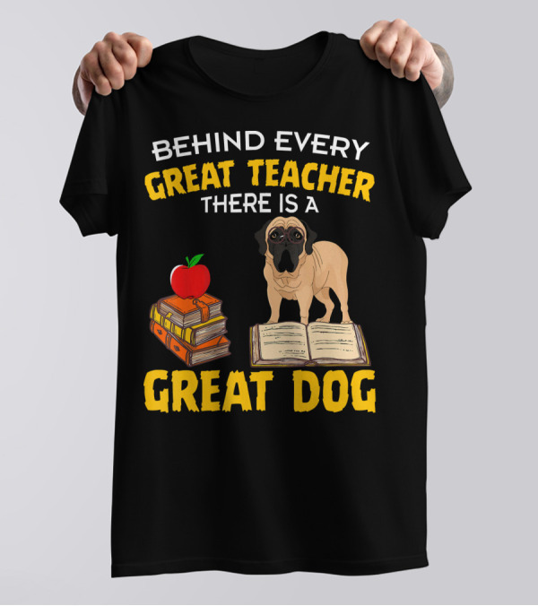 Behind Every Great Teacher There Is A Great Dog Bullmastiff With Books And Apple T-Shirt