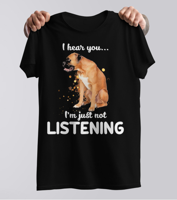 Bullmastiff I Hear You I'm Just Not Listening T-Shirt
