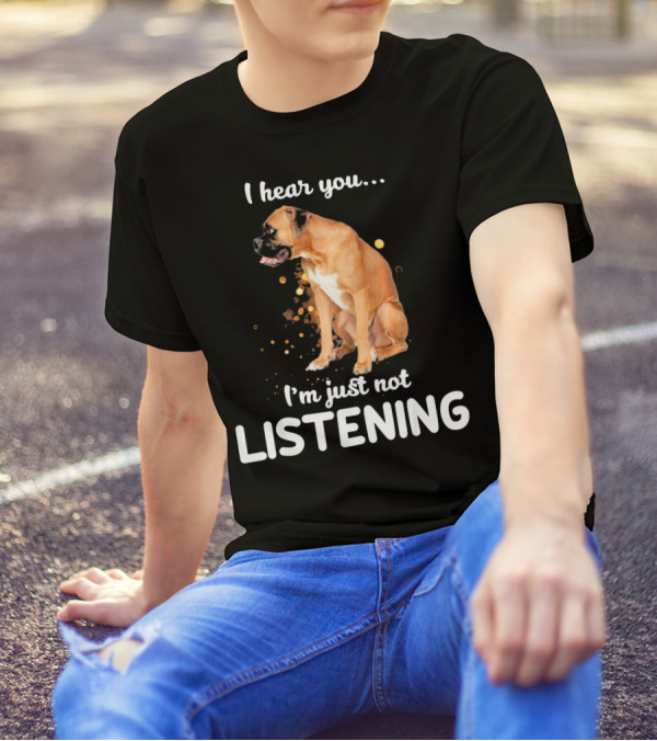 Bullmastiff I Hear You I'm Just Not Listening T-Shirt