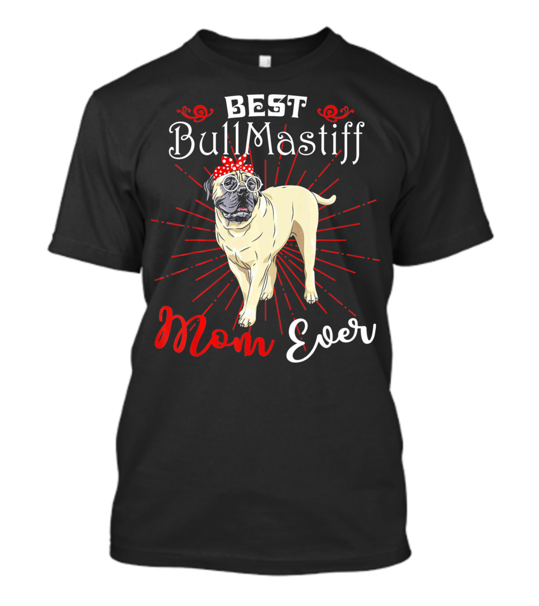 BEST BullMastiff Mom Ever T-Shirt
