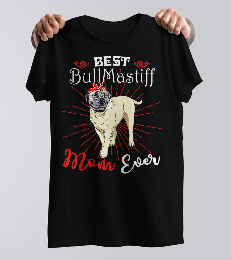 BEST BullMastiff Mom Ever T-Shirt