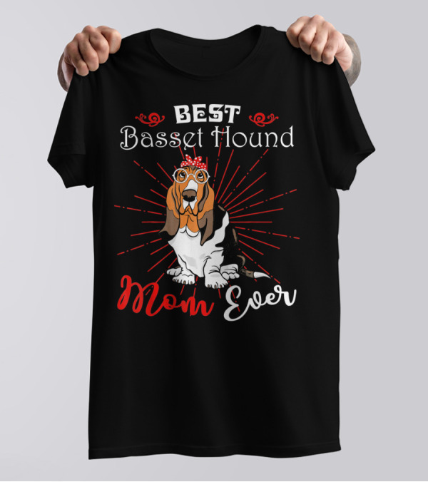 Best Basset Hound Mom Ever T-Shirt