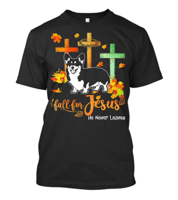 Dog Fall For Jesus He Never Leaves Autumn Leaves Crosses T-Shirt
