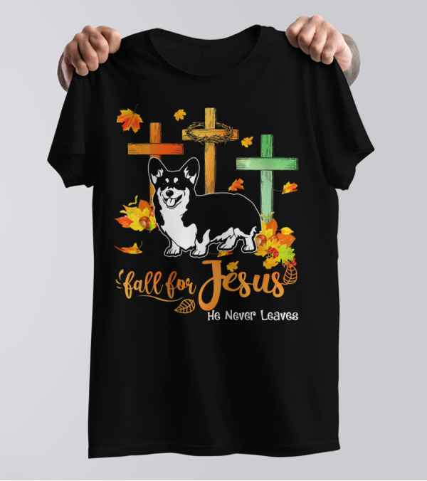 Dog Fall For Jesus He Never Leaves Autumn Leaves Crosses T-Shirt