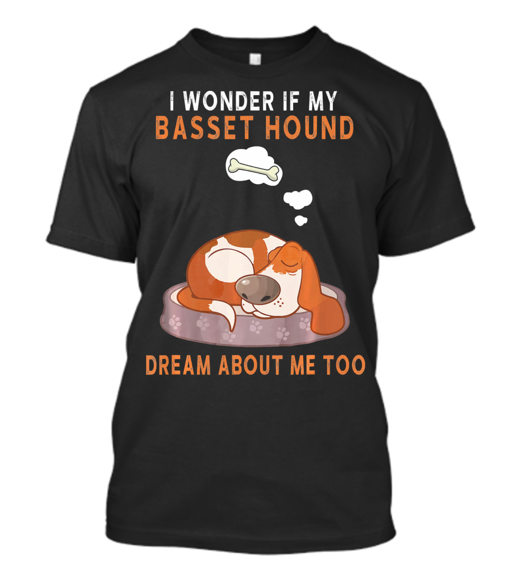I Wonder If My Basset Hound Dream About Me Too T-Shirt