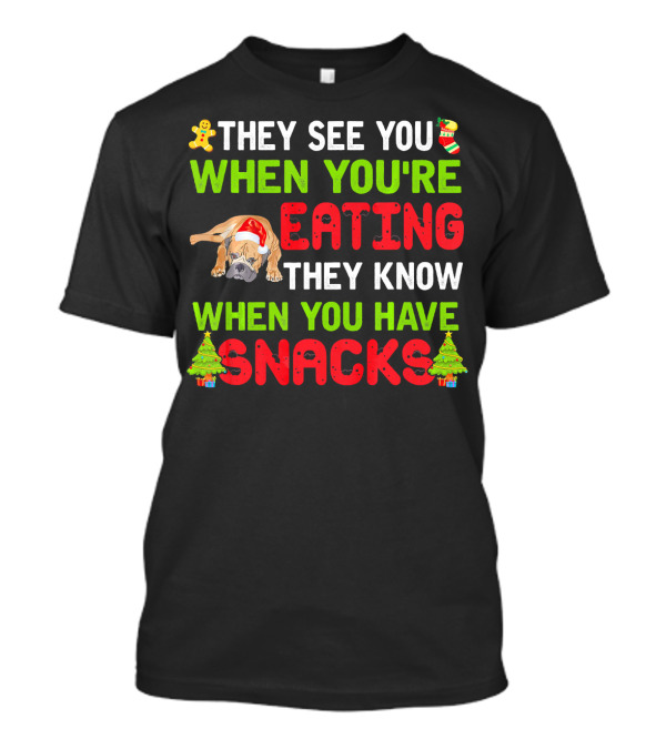 They See You Eating They Know When You Have Snacks T-Shirt