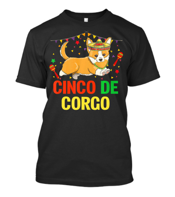 Cinco De Corgo Cute Corgi In Sombrero With Maracas Festive T-Shirt