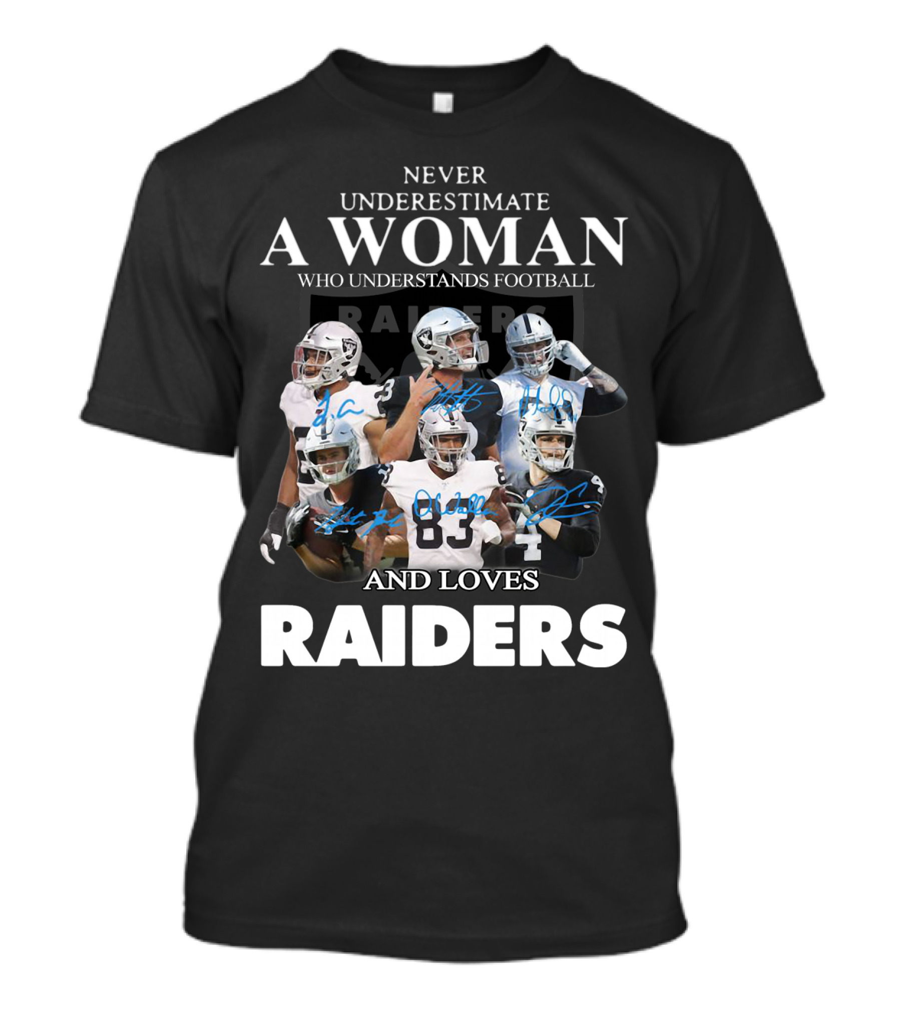 Never Underestimate A Woman Who Understands Football And Loves Raiders T-Shirt