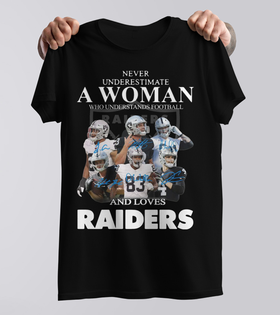 Never Underestimate A Woman Who Understands Football And Loves Raiders T-Shirt