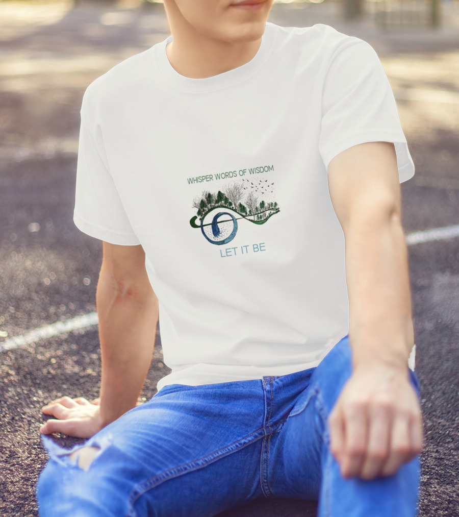 WHISPER WORDS OF WISDOM LET IT BE T-Shirt