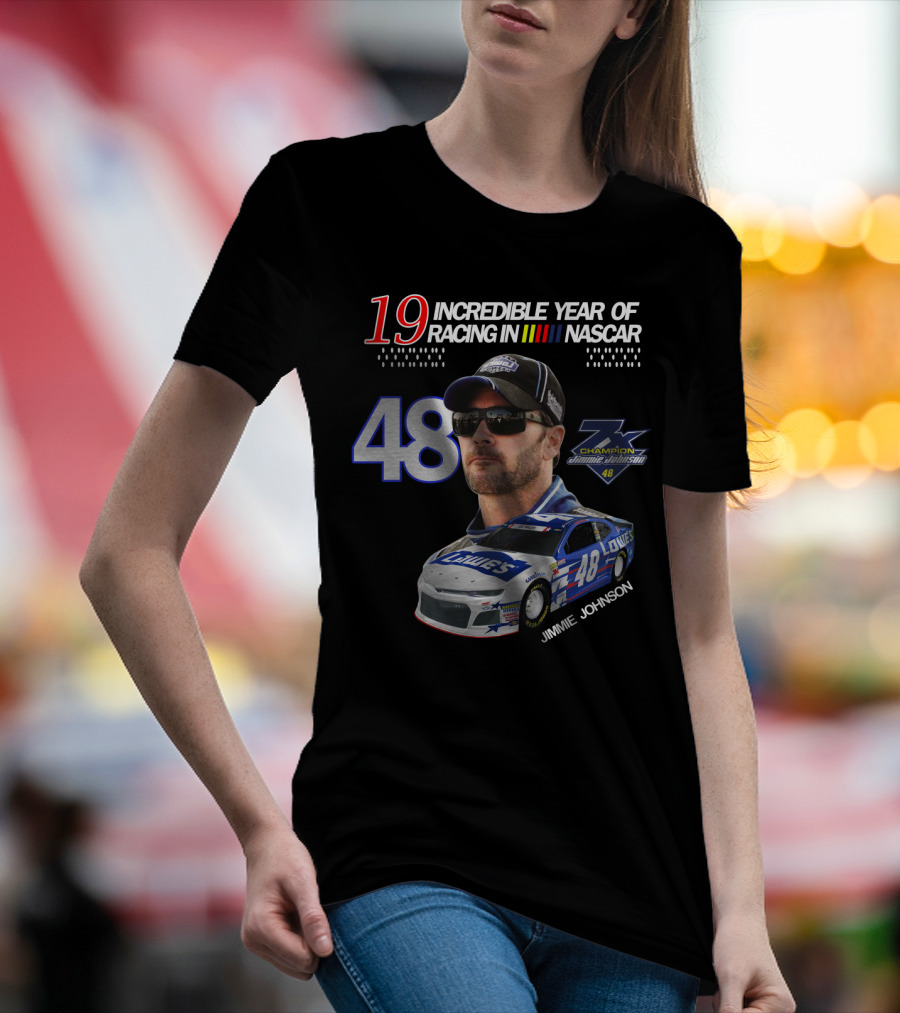 19 Incredible Year Of Racing In NASCAR Jimmie Johnson Champion 48 T-Shirt
