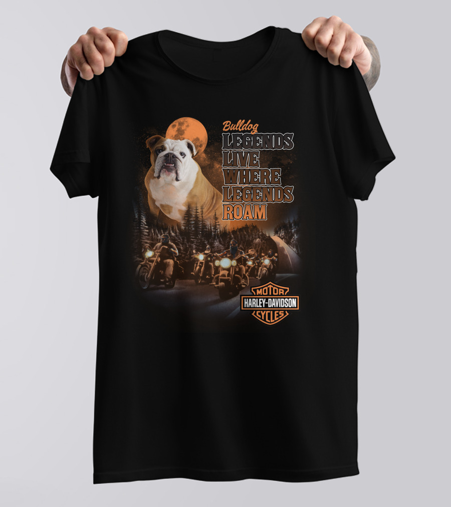 Bulldog Legends Live Where Legends Roam Harley Davidson Motorcycles T-Shirt