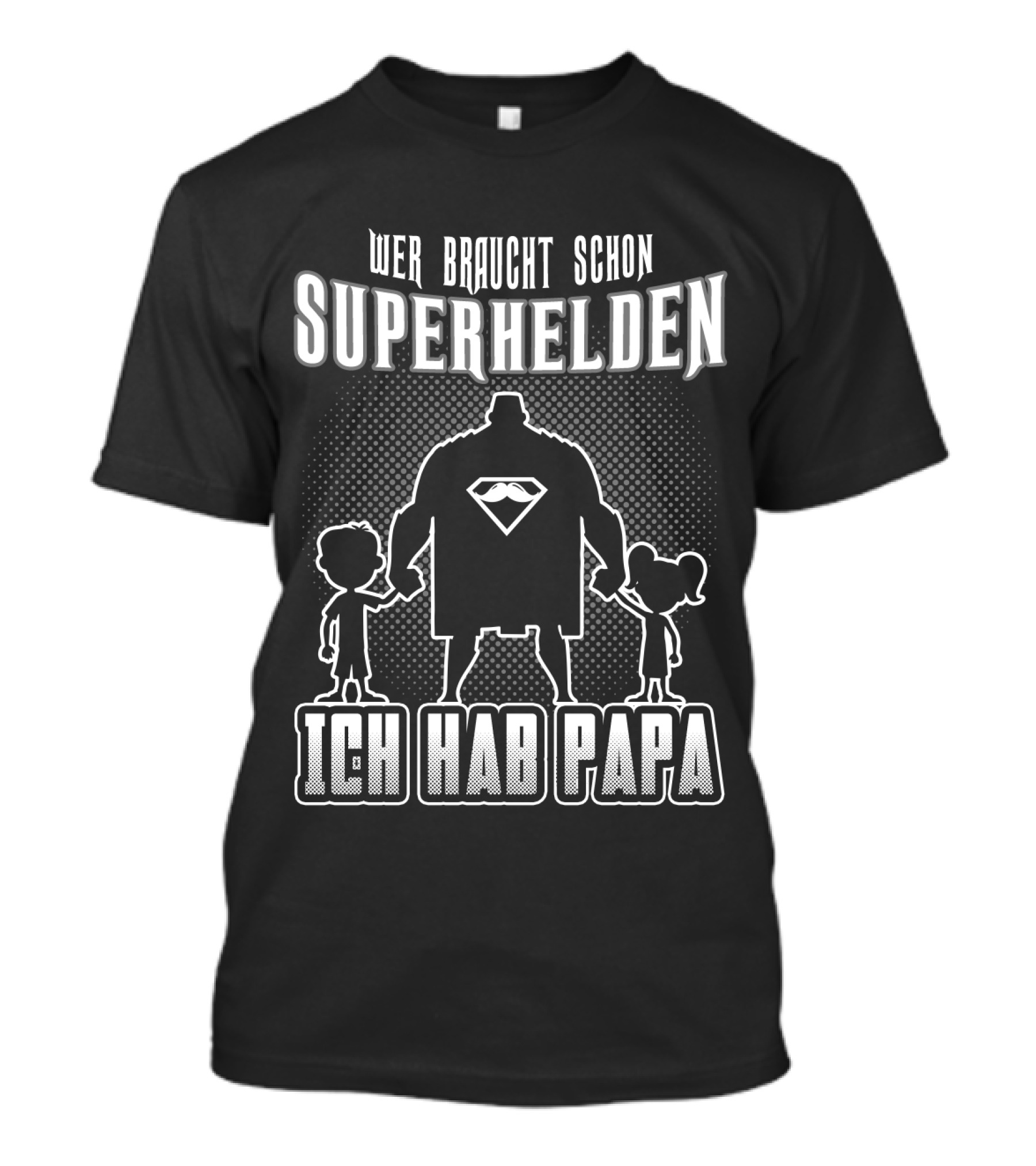 Wer Braucht Schon Superhelden Ich Hab Papa T-Shirt