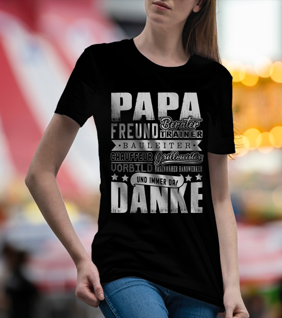 Papa Freund Berater Trainer Bauleiter Chauffeur Grillmeister Vorbild Rasenmäher Handwerker Und Immer Da Danke T-Shirt