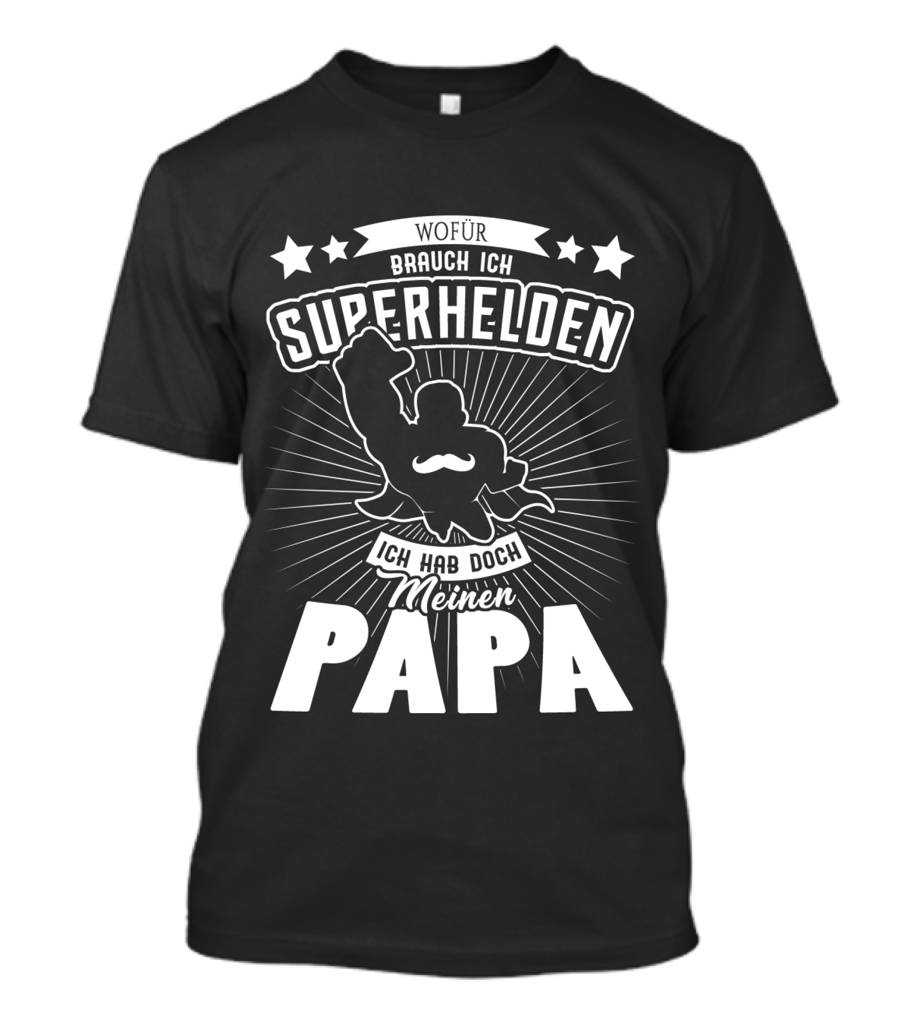 Wofür Brauch Ich Superhelden Ich Hab Doch Meinen Papa T-Shirt