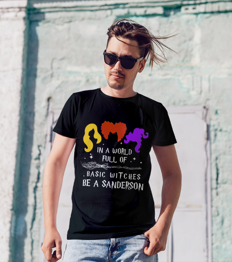 Hocus Pocus Essential In A World Full Of Basic Witches Be A Sanderson T-Shirt