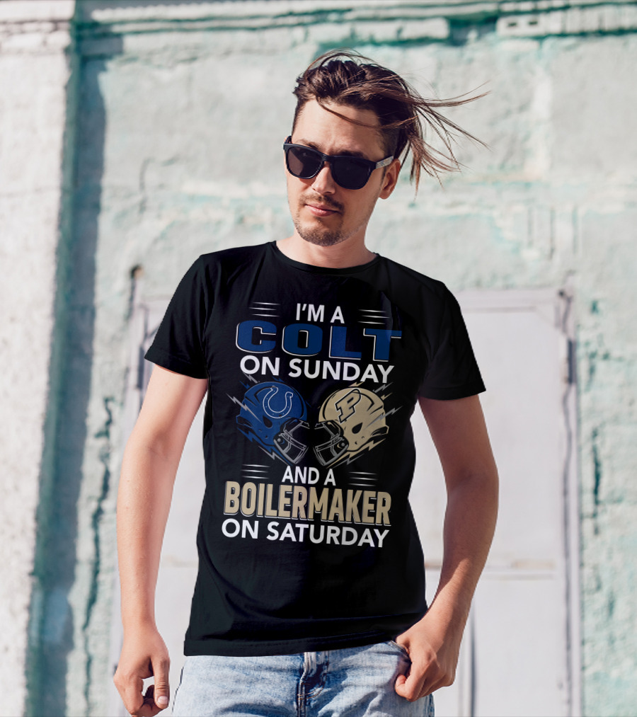 I'm A Colt On Sunday And A Boilermaker On Saturday T-Shirt