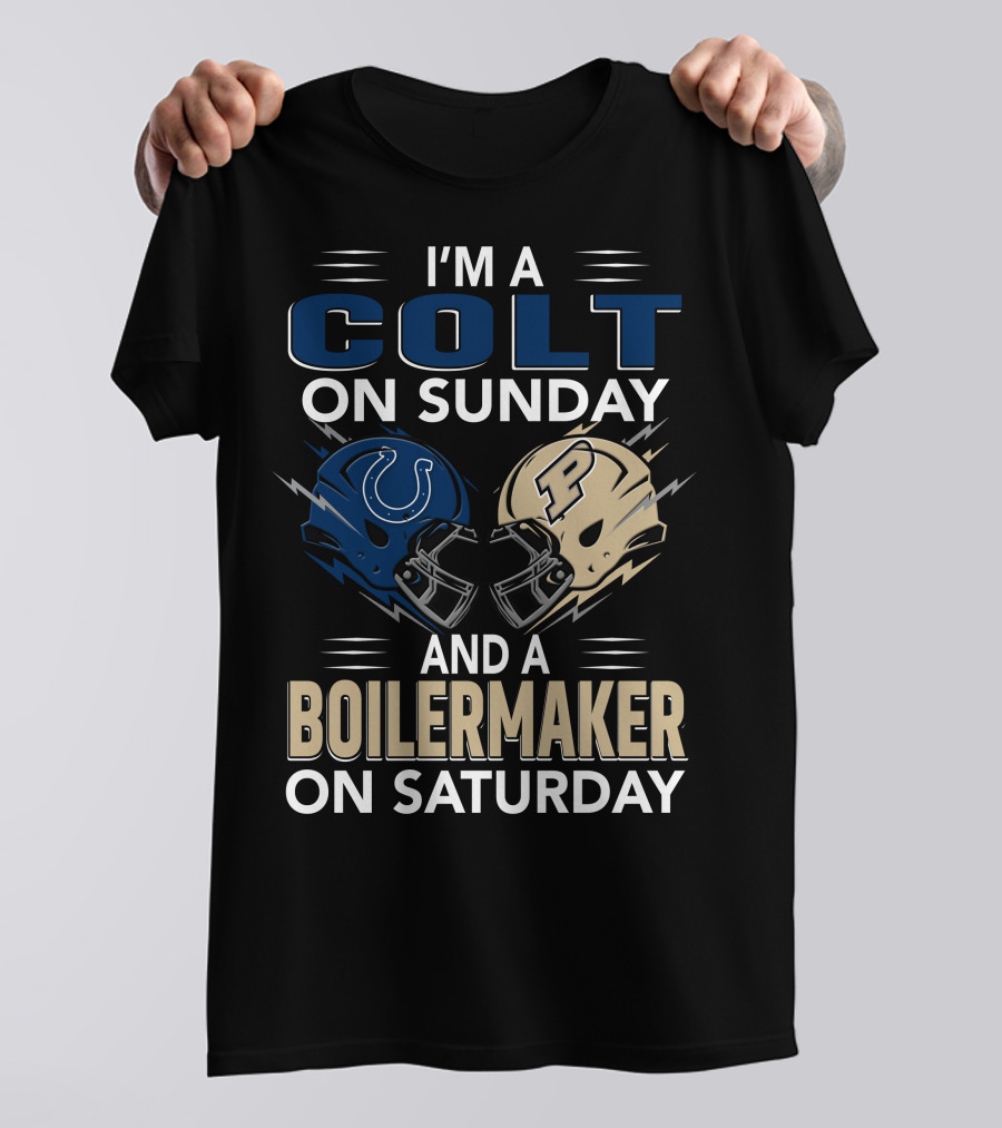 I'm A Colt On Sunday And A Boilermaker On Saturday T-Shirt
