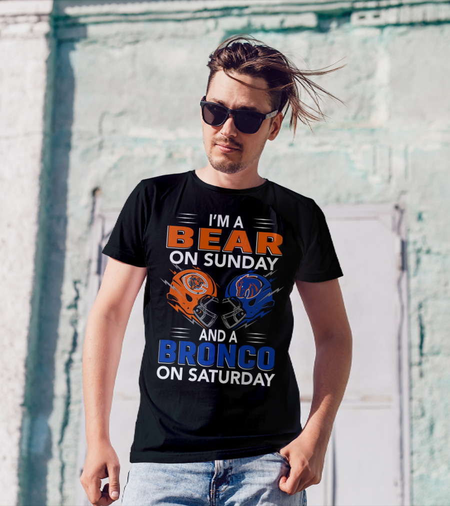 I'm A Bear On Sunday And A Bronco On Saturday Football Helmets T-Shirt