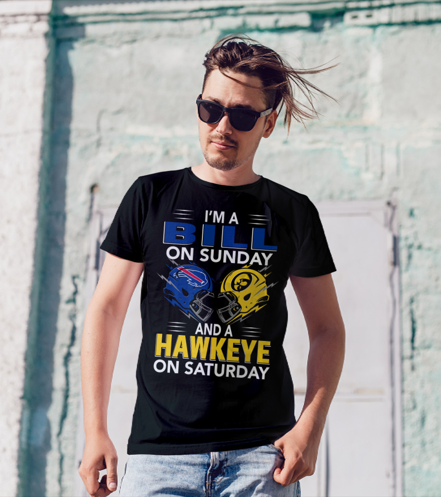 I'm A Bill On Sunday And A Hawkeye On Saturday Buffalo Football Iowa Helmets T-Shirt