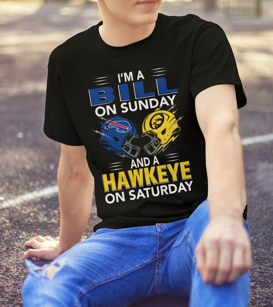 I'm A Bill On Sunday And A Hawkeye On Saturday Buffalo Football Iowa Helmets T-Shirt