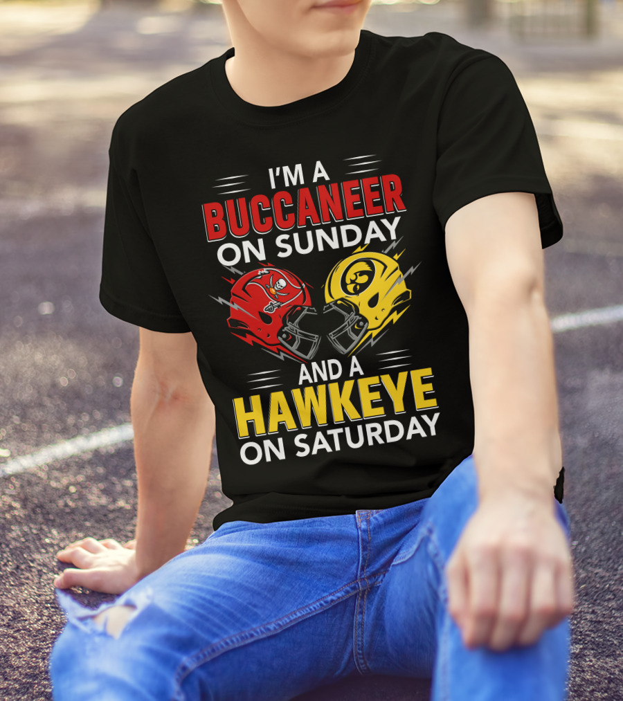 I'm A Buccaneer On Sunday And A Hawkeye On Saturday T-Shirt