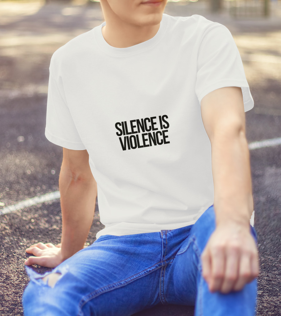 SILENCE IS VIOLENCE Black T-Shirt