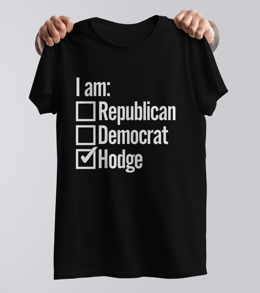 I Am Hodge Twins Family Republican Democrat Hodge T-Shirt