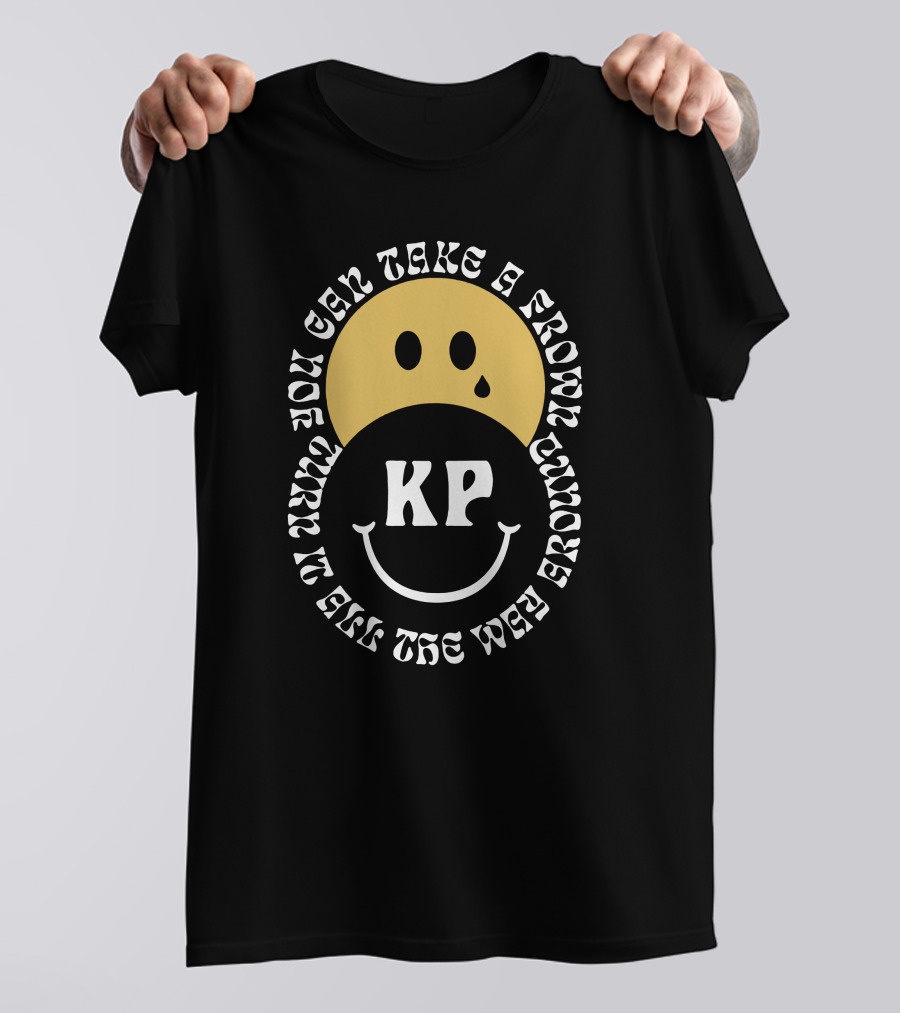 KP You Can Take A Frown Turn It All The Way Around T-Shirt