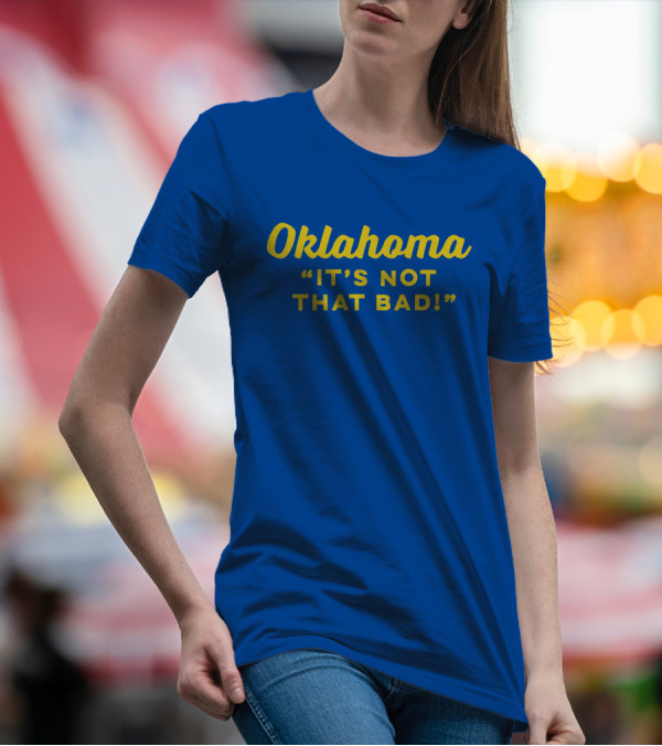 Oklahoma It's Not That Bad Ida Red T-Shirt