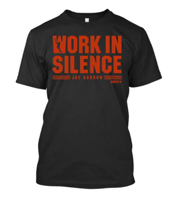 BreakingT Joe Burrow Work In Silence NFLPA T-Shirt