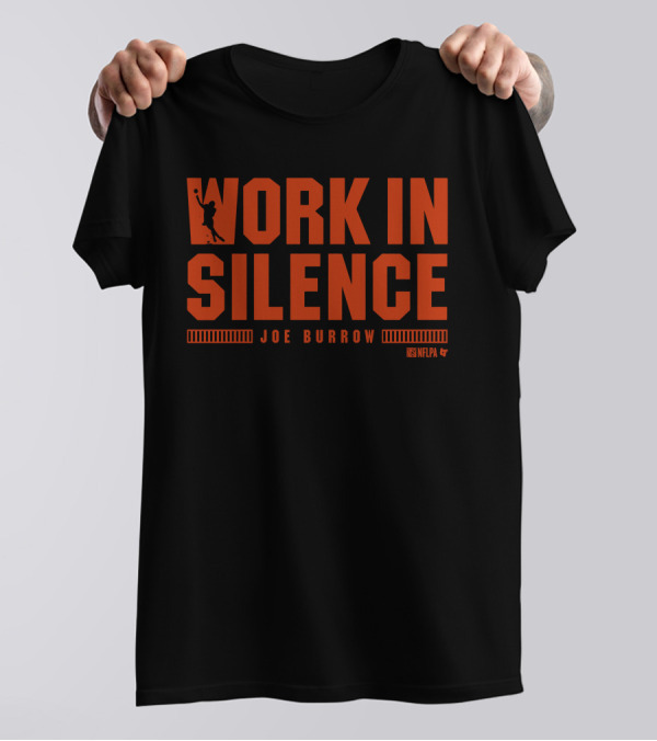 BreakingT Joe Burrow Work In Silence NFLPA T-Shirt