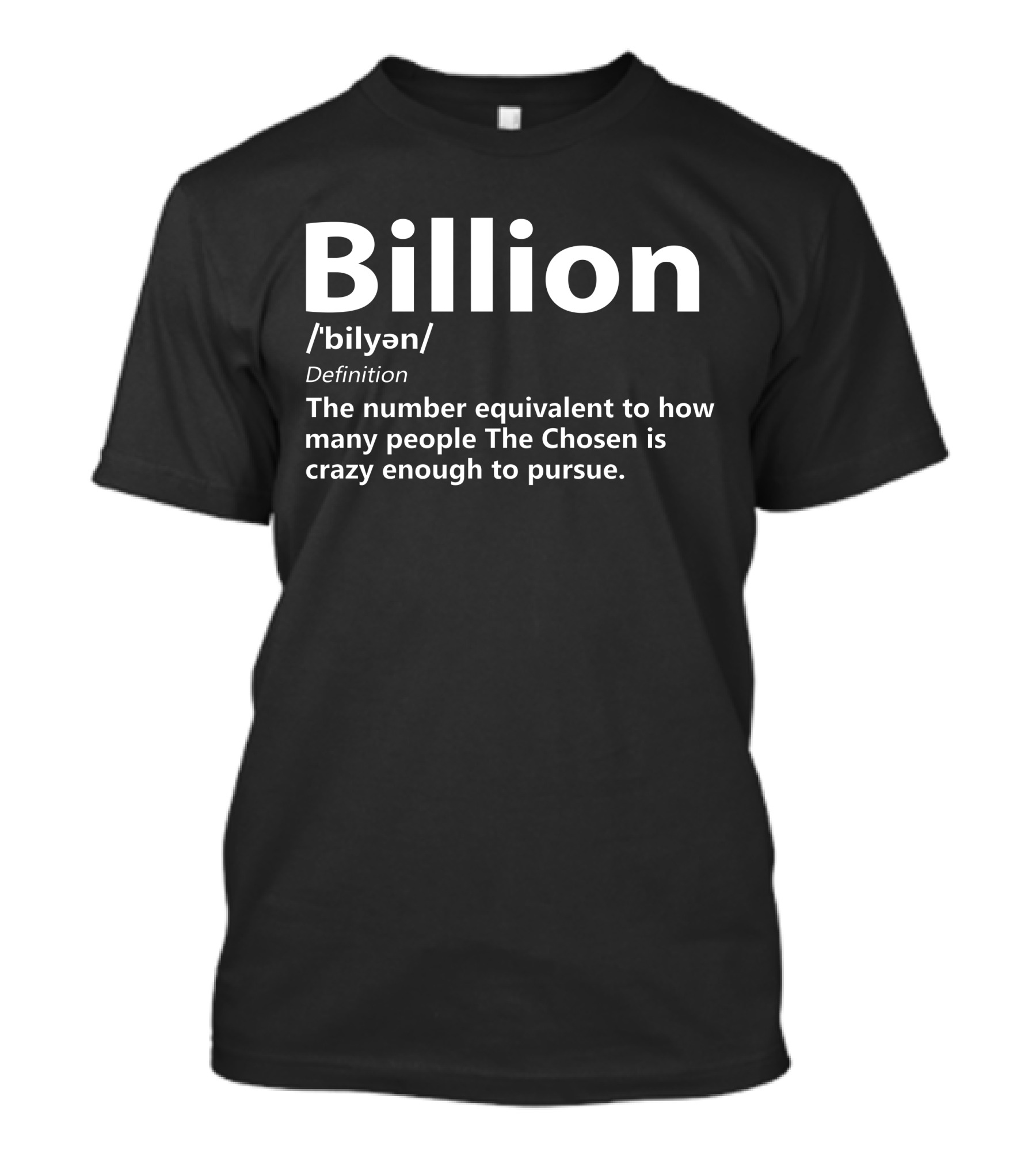 Billion The Chosen Crazy Enough To Pursue Definition Merch Chosen Army T-Shirt