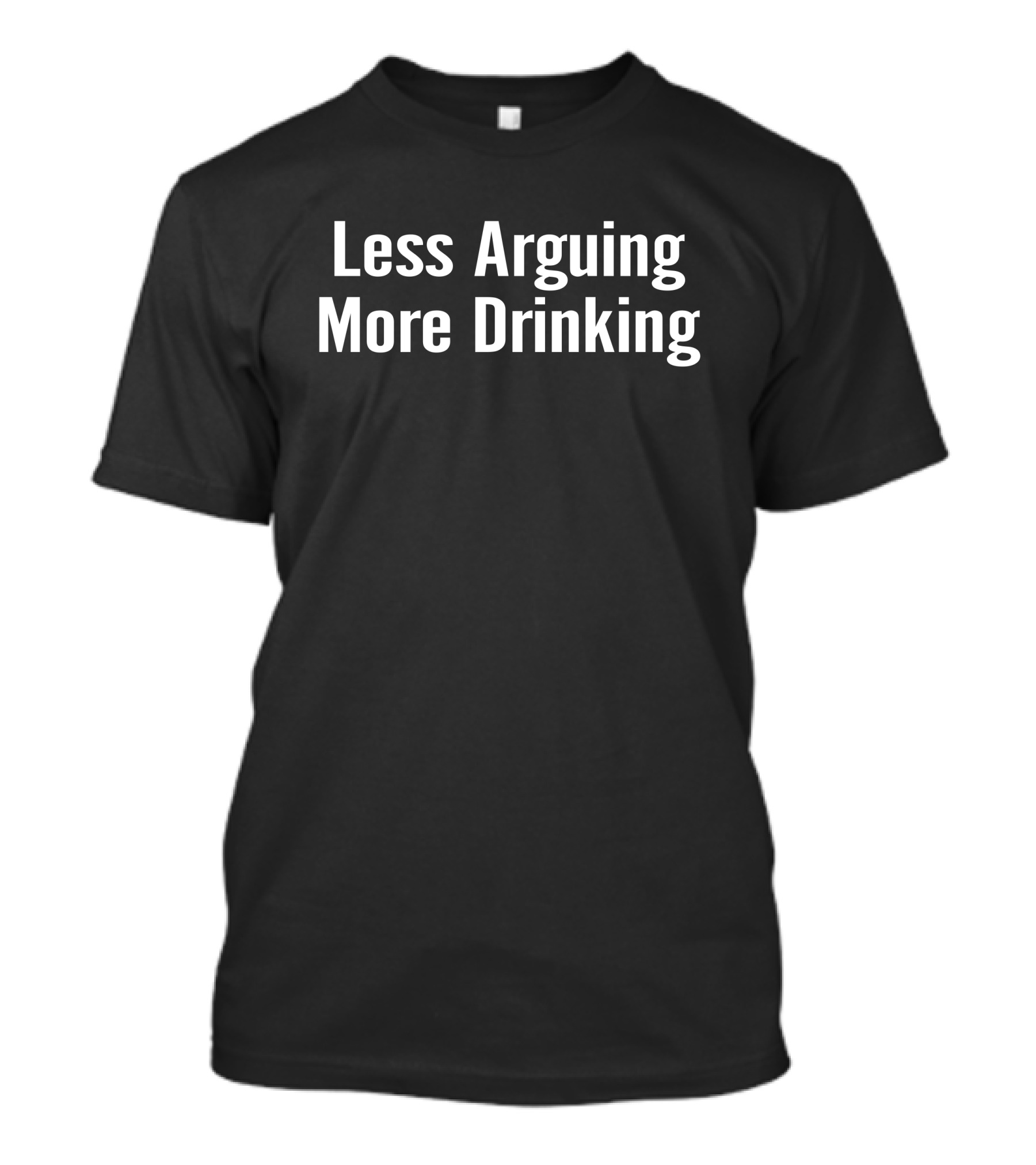 Less Arguing More Drinking Tim Young Merchandise T-Shirt