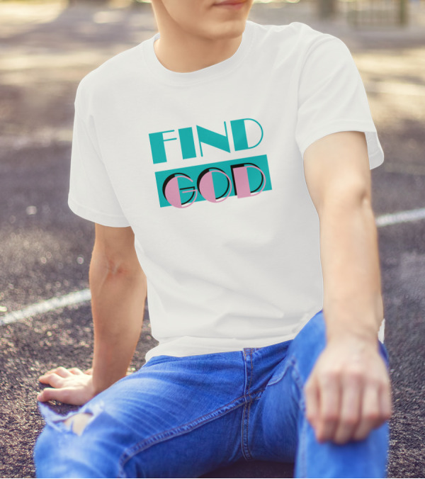 Find God Bold Text Shitheadsteve Merch T-Shirt
