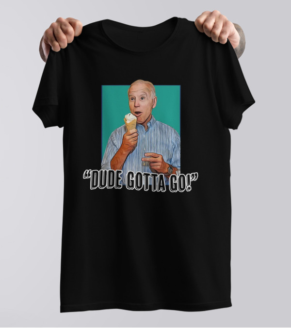 Dude Gotta Go Tucker Carlson Joe Biden Ice Cream Meme T-Shirt