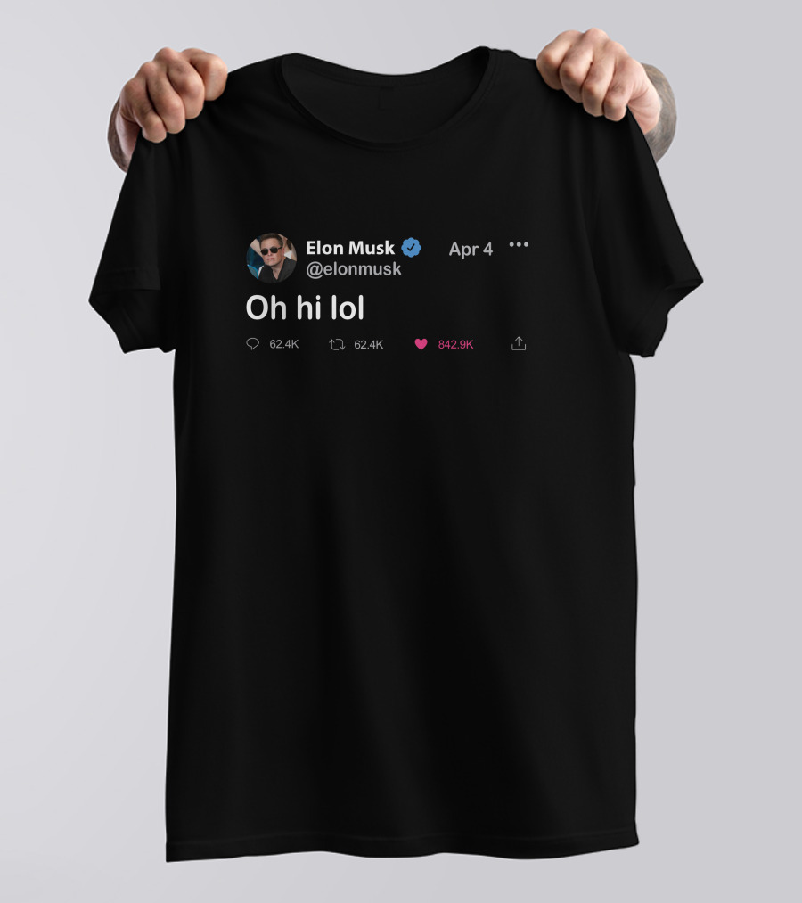 Elon Musk Twitter Oh Hi Lol Apr 4 Daily Wire Merchandise T-Shirt