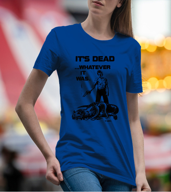 It's Dead Whatever It Was Monster Slayer With Gun T-Shirt